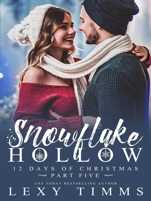 Title details for Snowflake Hollow--Part 5 by Lexy Timms - Available